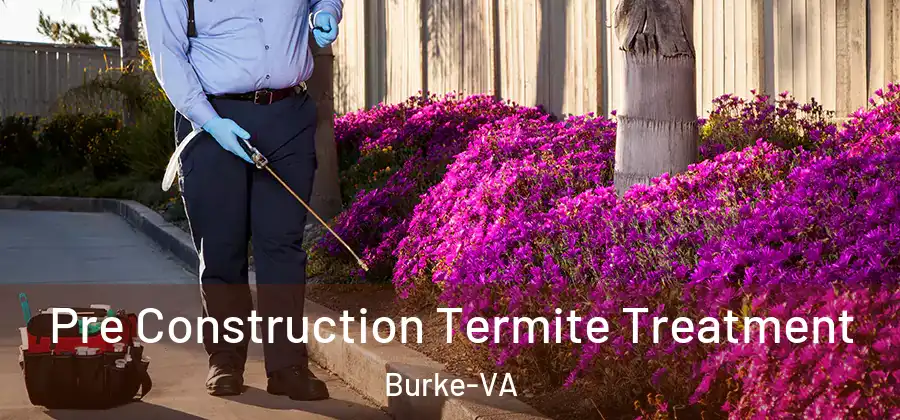  Pre Construction Termite Treatment Burke-VA